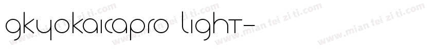 gkyokaicapro light字体转换